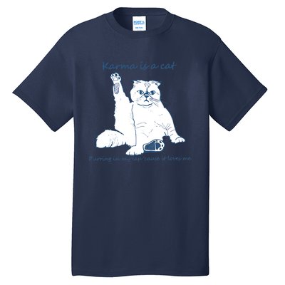 Karma Is A Cat Purring In My Lap Cause It Loves Me Tall T-Shirt