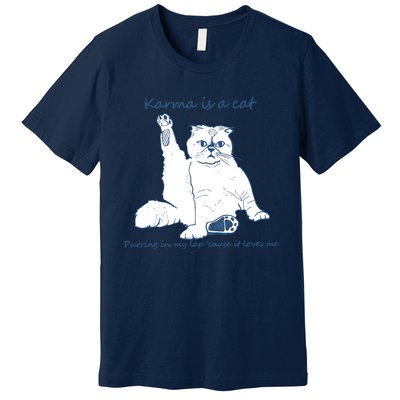 Karma Is A Cat Purring In My Lap Cause It Loves Me Premium T-Shirt