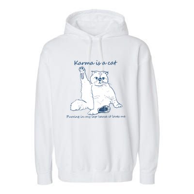 Karma Is A Cat Purring In My Lap Cause It Loves Me Garment-Dyed Fleece Hoodie