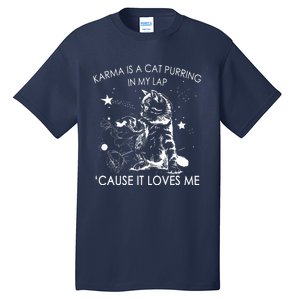 Karma Is A Cat Purring In My Lap Cause It Loves Me Cat Lover Tall T-Shirt