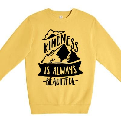 Kindness Is Always Beautiful Anti Bullying Week Unity Day Gift Premium Crewneck Sweatshirt