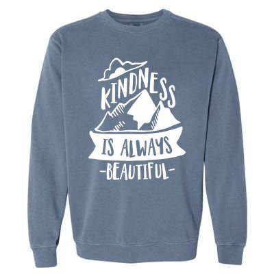 Kindness Is Always Beautiful Anti Bullying Week Unity Day Gift Garment-Dyed Sweatshirt