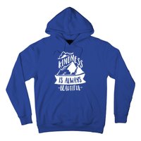 Kindness Is Always Beautiful Anti Bullying Week Unity Day Gift Hoodie