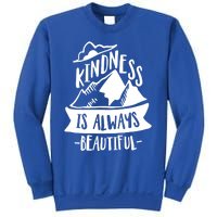 Kindness Is Always Beautiful Anti Bullying Week Unity Day Gift Sweatshirt