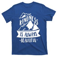 Kindness Is Always Beautiful Anti Bullying Week Unity Day Gift T-Shirt