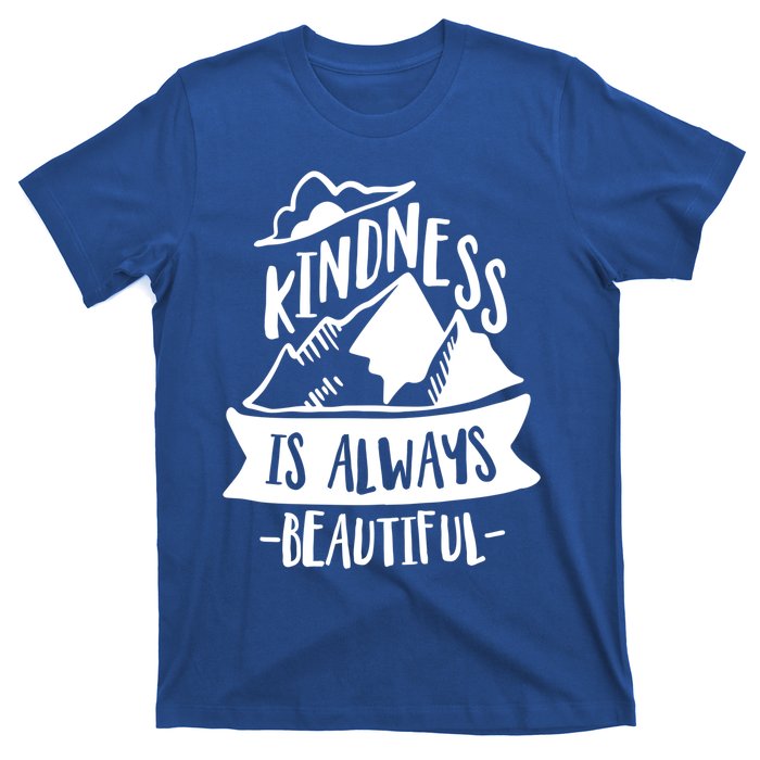 Kindness Is Always Beautiful Anti Bullying Week Unity Day Gift T-Shirt