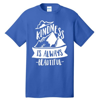 Kindness Is Always Beautiful Anti Bullying Week Unity Day Gift Tall T-Shirt