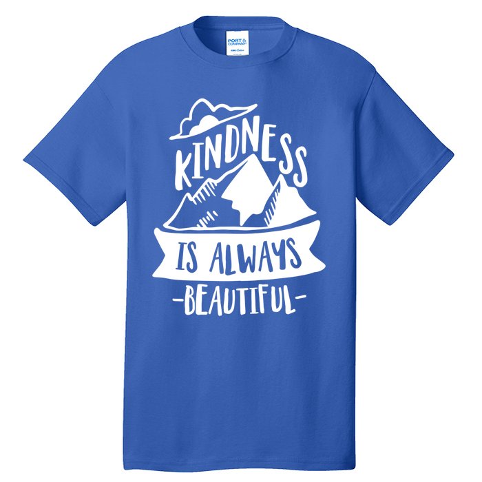 Kindness Is Always Beautiful Anti Bullying Week Unity Day Gift Tall T-Shirt