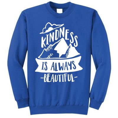 Kindness Is Always Beautiful Anti Bullying Week Unity Day Gift Tall Sweatshirt