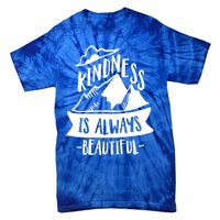 Kindness Is Always Beautiful Anti Bullying Week Unity Day Gift Tie-Dye T-Shirt