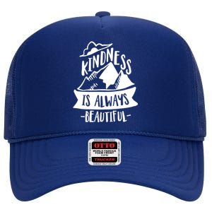 Kindness Is Always Beautiful Anti Bullying Week Unity Day Gift High Crown Mesh Back Trucker Hat