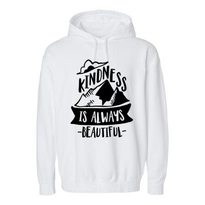 Kindness Is Always Beautiful Anti Bullying Week Unity Day Gift Garment-Dyed Fleece Hoodie