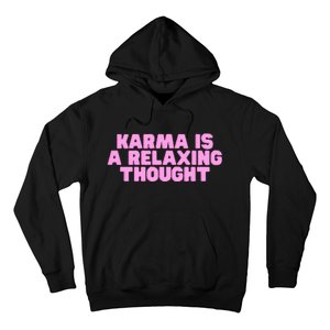 Karma Is A Relaxing Thought Funny Revenge Joke Meme Hoodie