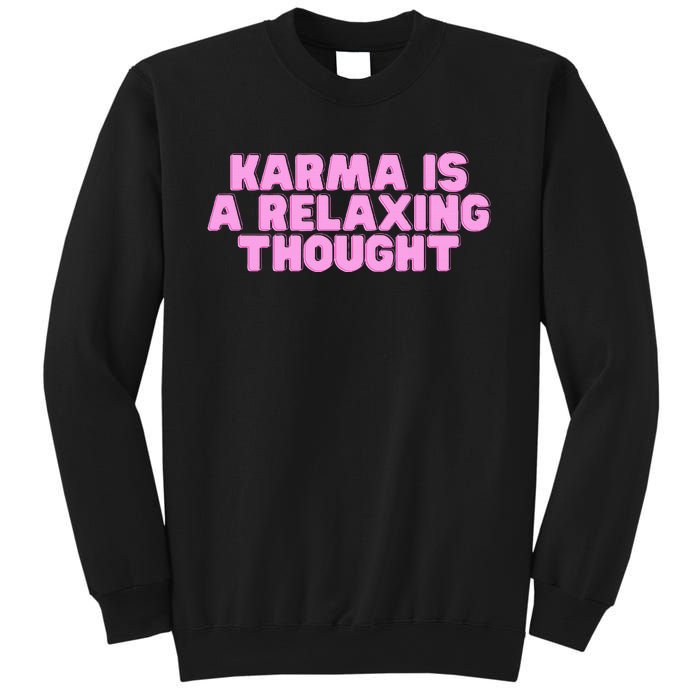 Karma Is A Relaxing Thought Funny Revenge Joke Meme Sweatshirt