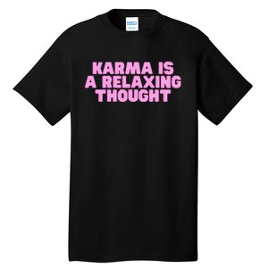 Karma Is A Relaxing Thought Funny Revenge Joke Meme Tall T-Shirt