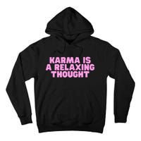 Karma Is A Relaxing Thought Funny Revenge Joke Meme Tall Hoodie