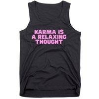 Karma Is A Relaxing Thought Funny Revenge Joke Meme Tank Top