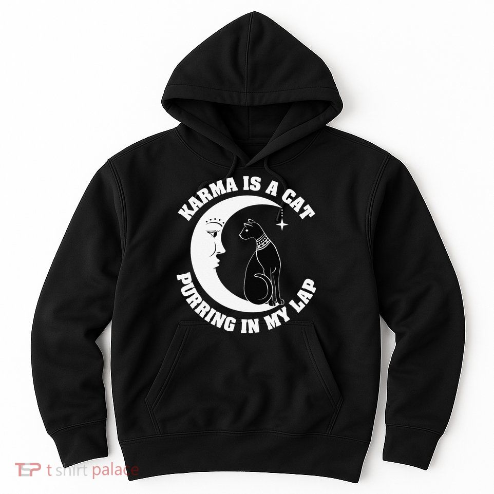 Karma Is A Cat Purring In My Lap Hoodie