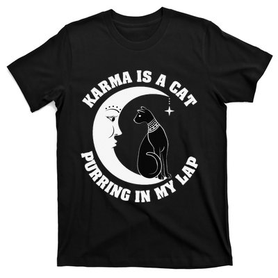 Karma Is A Cat Purring In My Lap T-Shirt