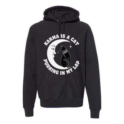 Karma Is A Cat Purring In My Lap Premium Hoodie