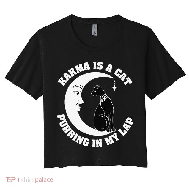 Karma Is A Cat Purring In My Lap Crop Top