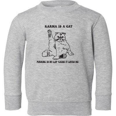 Karma Is A Cat Toddler Sweatshirt