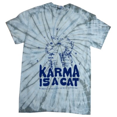 karma is a cat purring in my lap cause it loves me Tie-Dye T-Shirt