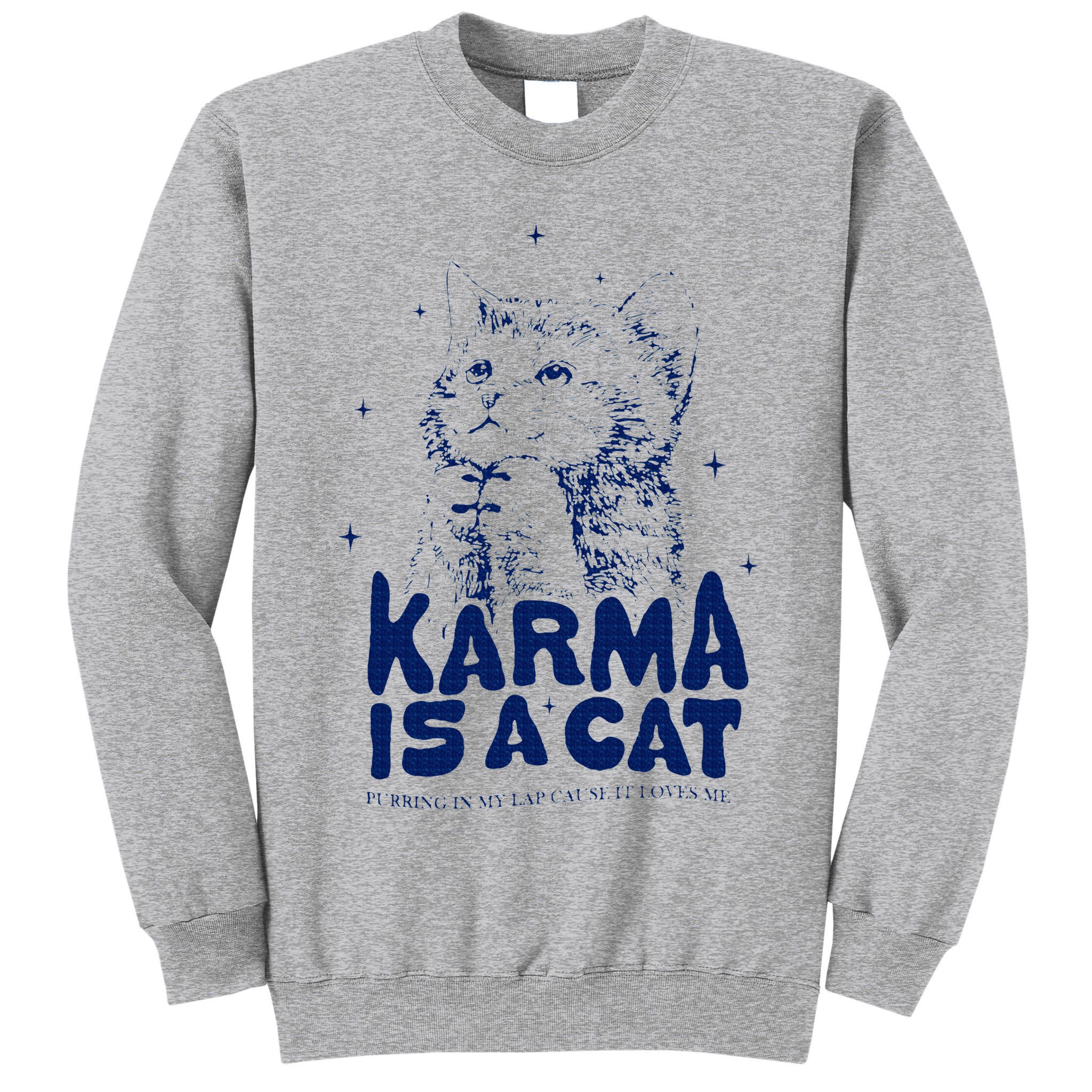 karma is a cat purring in my lap cause it loves me Tall Sweatshirt