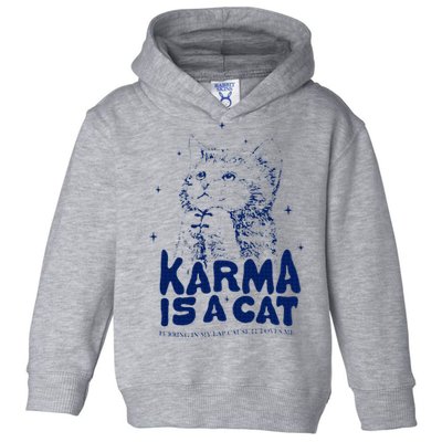 karma is a cat purring in my lap cause it loves me Toddler Hoodie