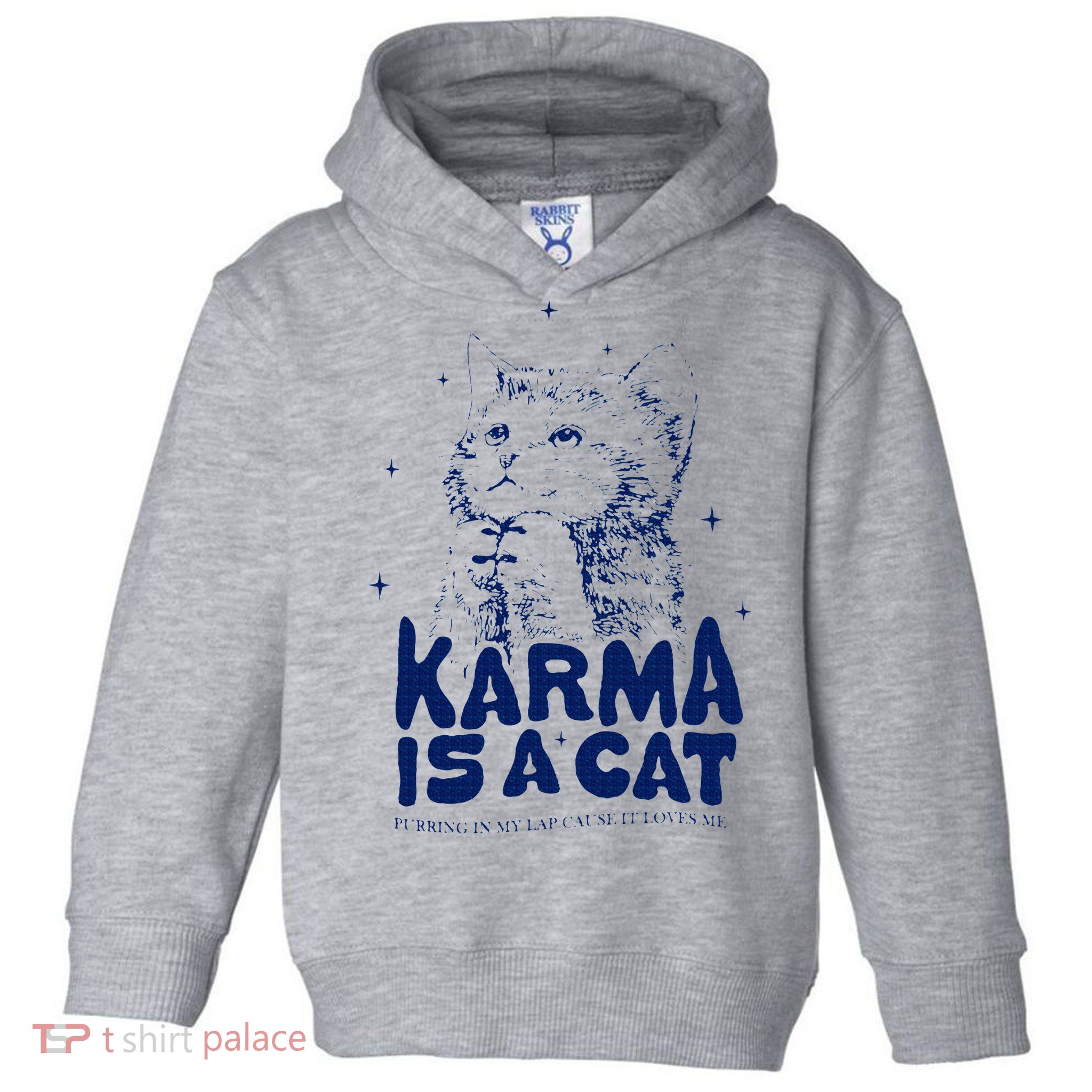 karma is a cat purring in my lap cause it loves me Toddler Hoodie