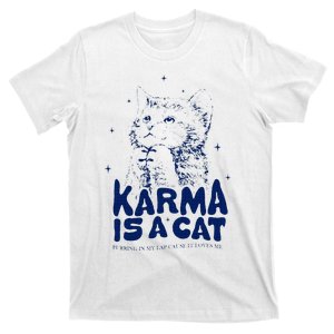 karma is a cat purring in my lap cause it loves me T-Shirt