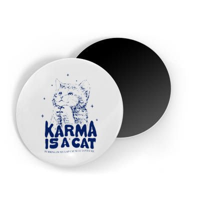 karma is a cat purring in my lap cause it loves me Magnet