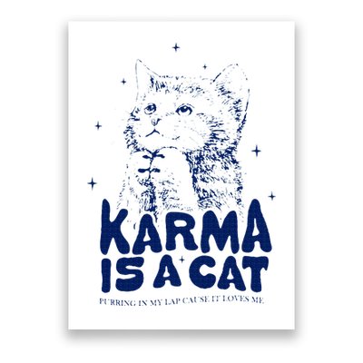 karma is a cat purring in my lap cause it loves me Poster