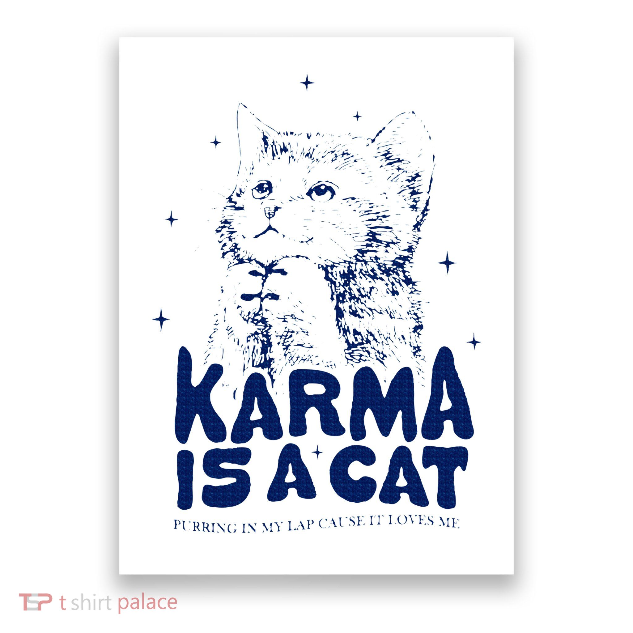 karma is a cat purring in my lap cause it loves me Poster
