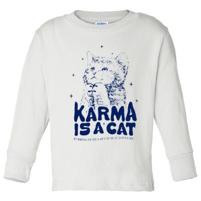 karma is a cat purring in my lap cause it loves me Toddler Long Sleeve Shirt