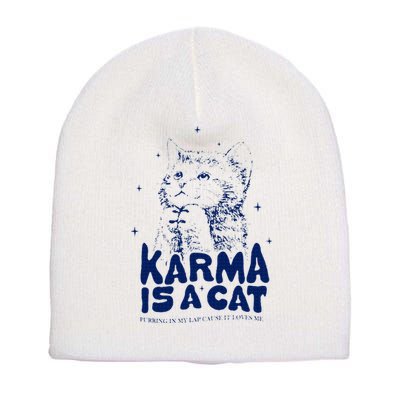 karma is a cat purring in my lap cause it loves me Short Acrylic Beanie