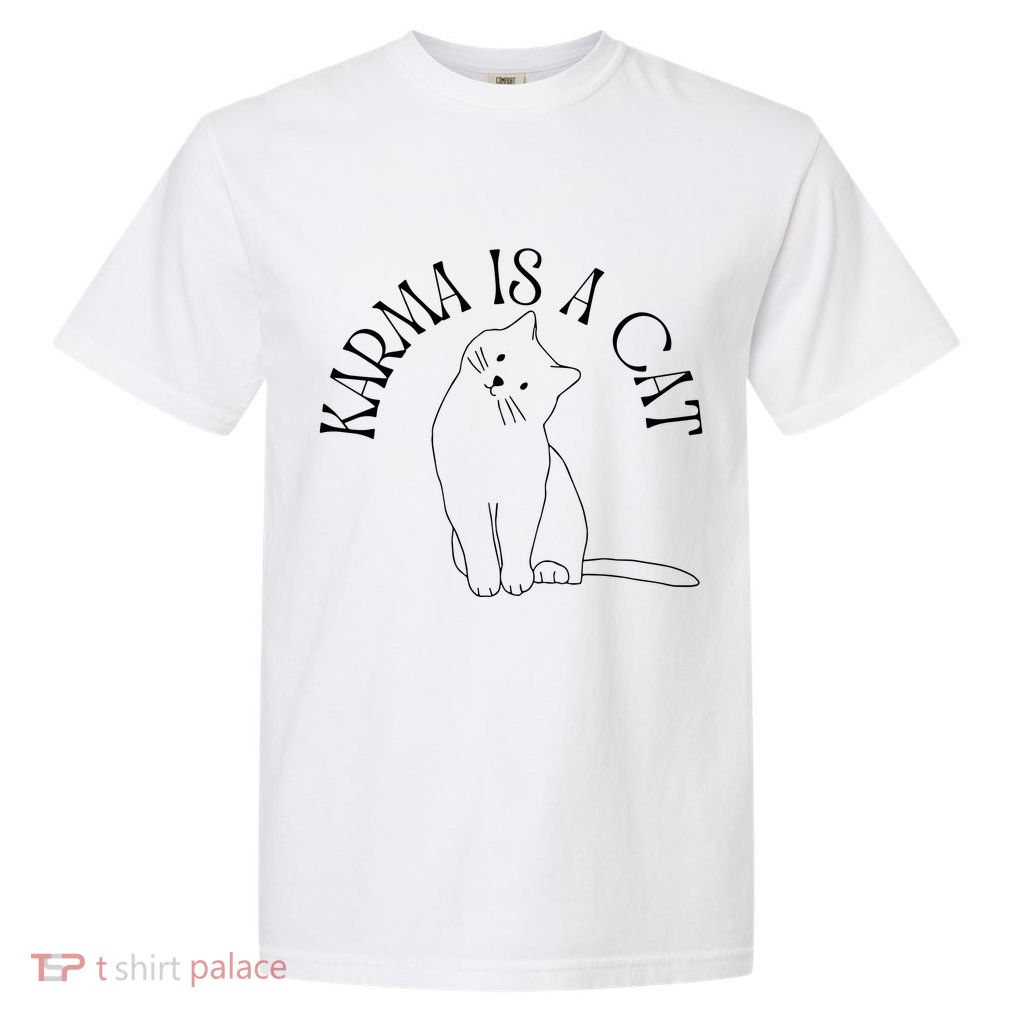 Karma Is A Cat Inspired Karma In My Cat Era Garment-Dyed Heavyweight T-Shirt