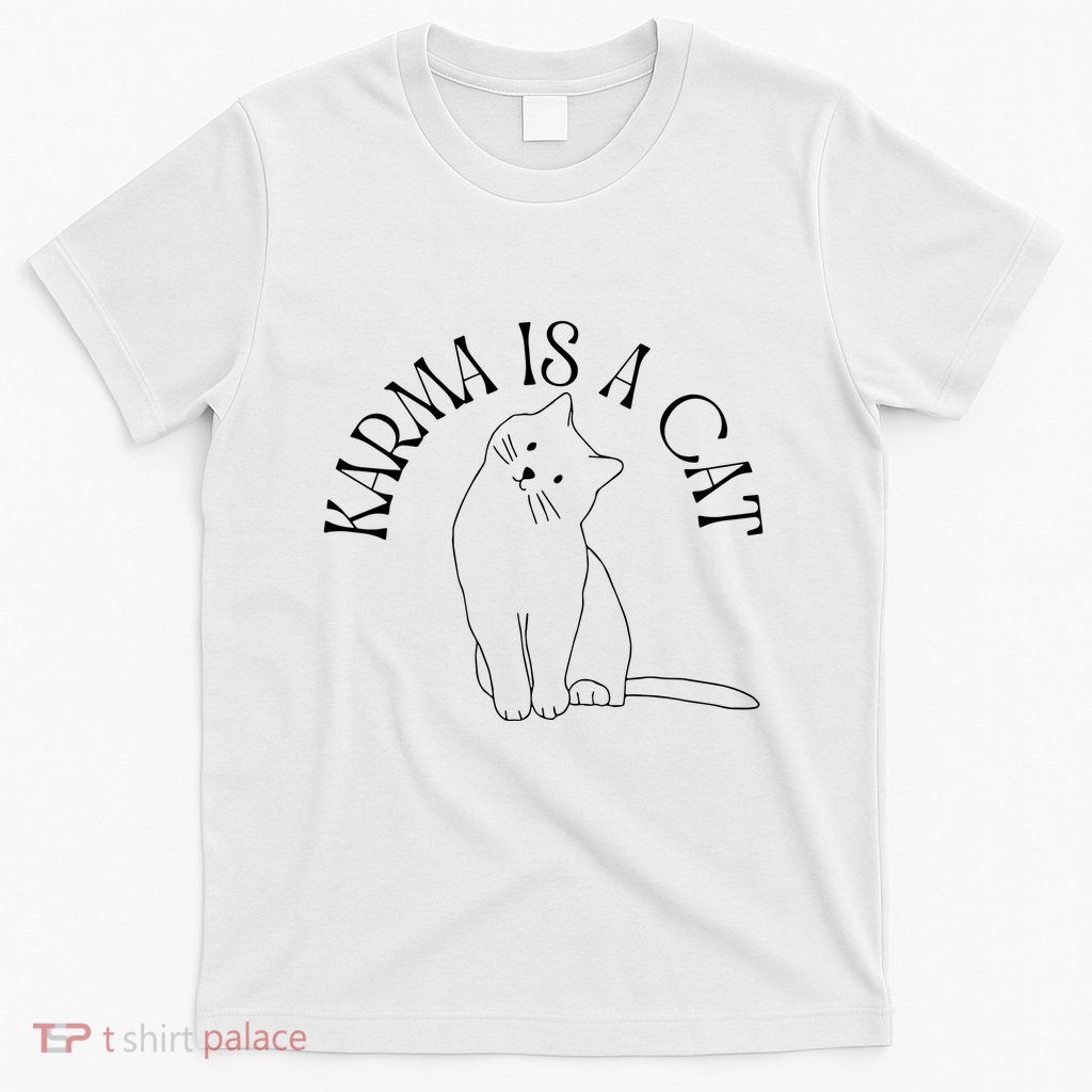 Karma Is A Cat Inspired Karma In My Cat Era T-Shirt