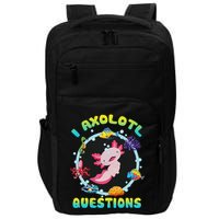 Kawaii I Axolotl Questions Funny Axolotl Lover Cute Axolotl  Impact Tech Backpack