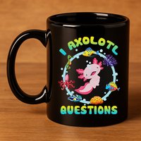 Kawaii I Axolotl Questions Funny Axolotl Lover Cute Axolotl  11oz C Handle Ceramic Mug