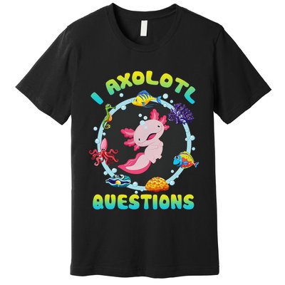 Kawaii I Axolotl Questions Funny Axolotl Lover Cute Axolotl  Premium T-Shirt