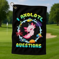 Kawaii I Axolotl Questions Funny Axolotl Lover Cute Axolotl  Golf Towel