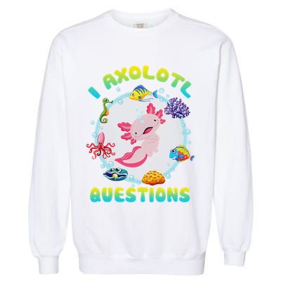 Kawaii I Axolotl Questions Funny Axolotl Lover Cute Axolotl  Garment-Dyed Sweatshirt