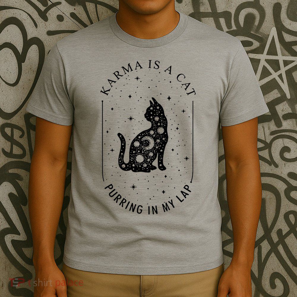 Karma Is A Cat Purring In My Lap T-Shirt