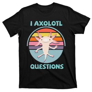 Kawaii I Axolotl Questions Funny Axolotl Lover T-Shirt