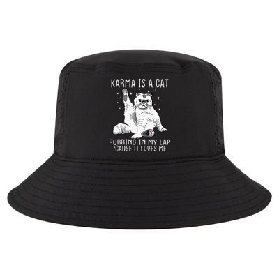 Karma Is A Cat Purring In My Lap Cause Its Loves Me Cool Comfort Performance Bucket Hat