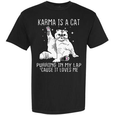Karma Is A Cat Purring In My Lap Cause Its Loves Me Garment-Dyed Heavyweight T-Shirt