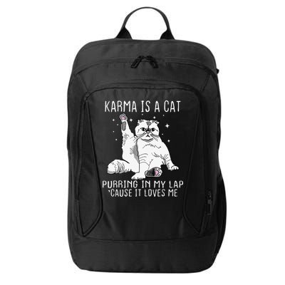Karma Is A Cat Purring In My Lap Cause Its Loves Me City Backpack