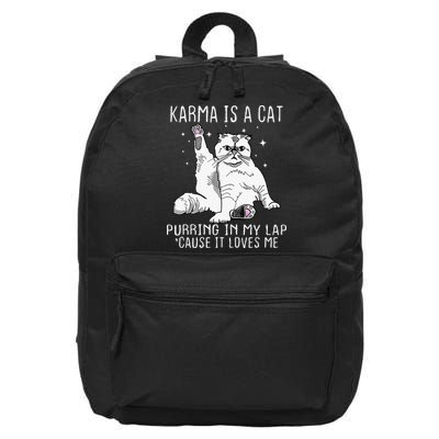 Karma Is A Cat Purring In My Lap Cause Its Loves Me 16 in Basic Backpack