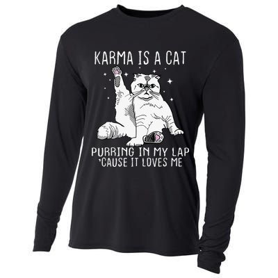 Karma Is A Cat Purring In My Lap Cause Its Loves Me Cooling Performance Long Sleeve Crew